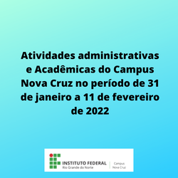 #39880 Atividades administrativas e Acadêmicas do Campus Nova Cruz no período de 31 de janeiro a 11 de fevereiro de 2022