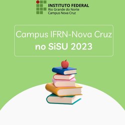 #39898 Campus Nova Cruz do IFRN tem mais de 50 estudantes aprovados no SiSU 2023