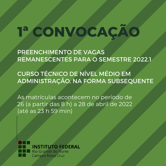 #40041 1ª CONVOCAÇÃO DE CANDIDATOS PARA O PREENCHIMENTO DE VAGAS REMANESCENTES DO EDITAL Nº 48/2021 - PROEN/IFRN ( PROCESSO SELETIVO PARA OS CURSOS TÉCNICOS DE NÍVEL MÉDIO NA FORMA SUBSEQUENTE / 1º SEMESTRE DE 2022) - NOVA CRUZ