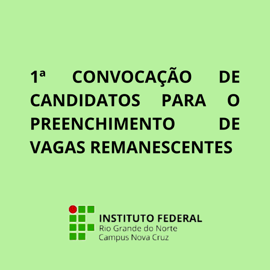 #40286 1ª CONVOCAÇÃO DE CANDIDATOS PARA O PREENCHIMENTO DE VAGAS REMANESCENTES DOS EDITAIS Nº. 04/2022-PROEN/IFRN e 07/2022-PROEN/IFRN