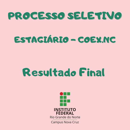 #40290 Resultado final da seleção para estágio/campus nova cruz coordenação de extensão