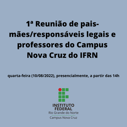 #40511 1ª Reunião de pais-mães/responsáveis legais e professores do Campus Nova Cruz do IFRN