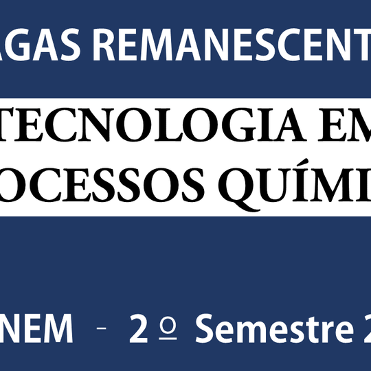 #40678 Convocação para Vagas Remanescentes do Curso Superior Tecnologia em Processos Químicos