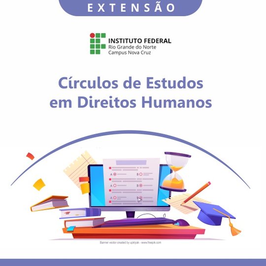 #40737 IFRN Campus Nova Cruz lança nova edição do projeto de extensão Círculos de Estudos em Direitos Humanos