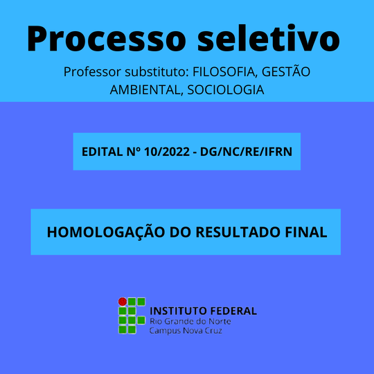 #40846 HOMOLOGAÇÃO DO RESULTADO FINAL - EDITAL Nº 10/2022 - DG/NC/RE/IFRN