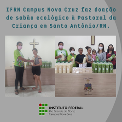 #40908 IFRN Campus Nova Cruz faz doação de sabão ecológico à Pastoral da Criança em Santo Antônio/RN.