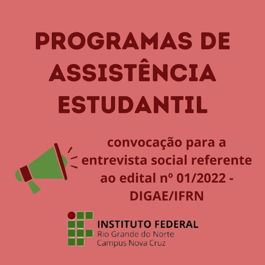 #40941 Convocação para a entrevista social referente ao edital nº 01/2022 - DIGAE/IFRN - Programas de Assistência Estudantil.