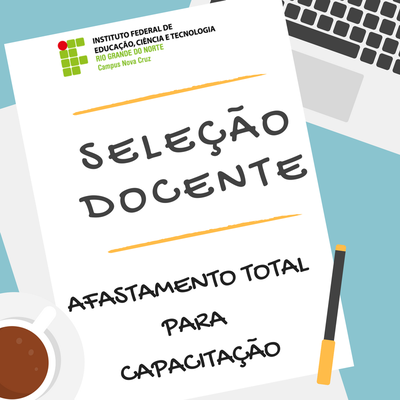 #41040 Campus Nova Cruz promove seleção para afastamento total para capacitação de servidores docentes