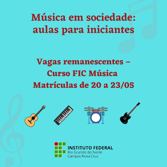 #41144 Vagas remanescentes – Curso FIC Música, EDITAL Nº 18/2022 - DG/NC/RE/IFRN