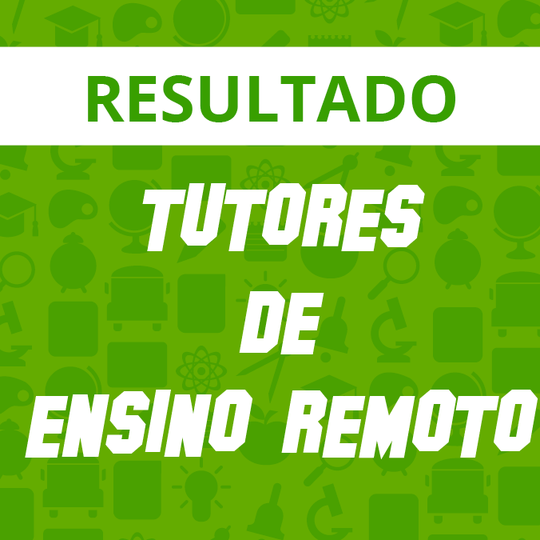 #43157 Divulgado resultado da seleção para o Programa de Tutoria em Ensino Remoto
