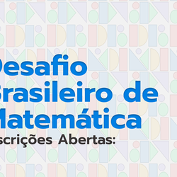 #43893 Inscrições para o Desafio Brasileiro de Matemática seguem até 3 de maio