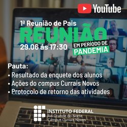 #44147 Campus Currais Novos realizará 1ª Reunião de Pais online