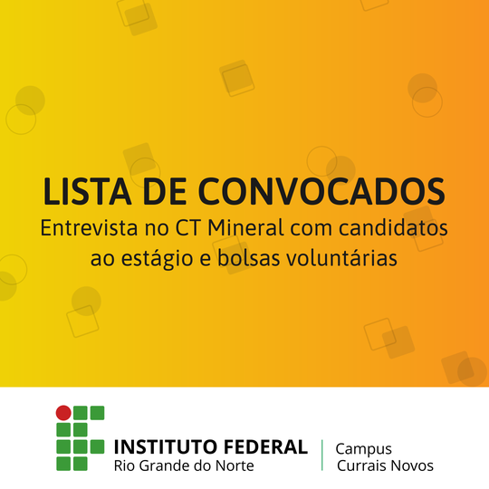 #44218 Divulgada convocação de alunos/candidatos ao estágio e bolsa voluntária no Centro de Tecnologia Mineral do IFRN Campus Currais Novos