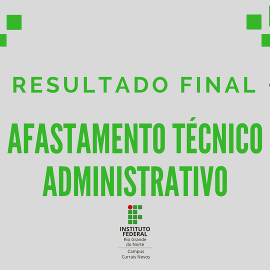 #44452 Divulgado resultado final do afastamento para Capacitação dos Técnicos Administrativos Campus Currais Novos