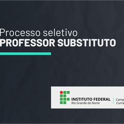 #45011 Campus Currais Novos lança edital para contratação temporária de professor substituto.