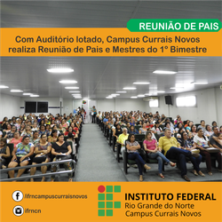 #45013 Com Auditório lotado, Campus Currais Novos  realiza Reunião de Pais e Mestres do 1º Bimestre