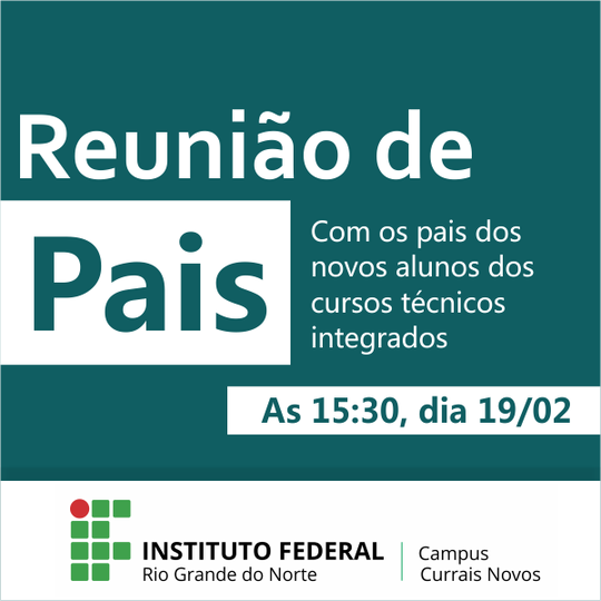 #45263 Campus Currais Novos convoca para reunião os pais dos alunos novatos dos Cursos Técnicos Integrados