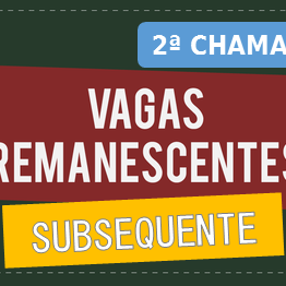 #4529 2ª chamada de vagas remanescentes na modalidade Subsequente