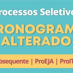 #45440 Alterados cronogramas do ProITEC, Subsequente e ProEJA