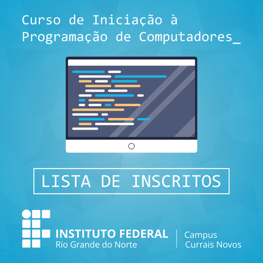 #45448 Divulgado resultado das inscrições para Curso de Iniciação à Programação de Computadores no IFRN Campus Currais Novos