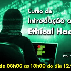 #45511 Lançado Edital para Curso FIC – Introdução ao Ethical Hacking (EaD)