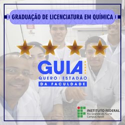 #45680 Curso de Licenciatura em Química do Campus Apodi conquista quatro estrelas em Guia de Faculdade