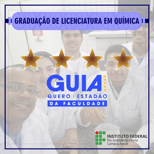 #45680 Curso de Licenciatura em Química do Campus Apodi conquista quatro estrelas em Guia de Faculdade