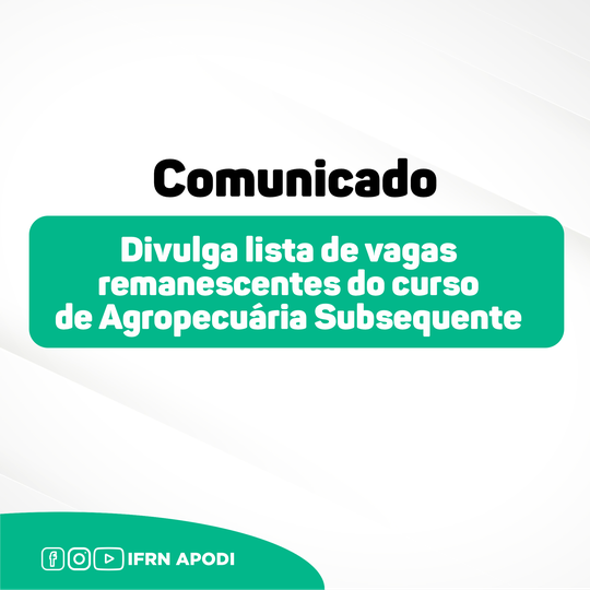 #45735 A Diretoria Acadêmica divulga lista de vagas remanescentes do curso de Agropecuária Subsequente