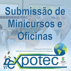 #45793 Aberto prazo de inscrição para propostas de minicursos e oficinas da VI EXPOTEC
