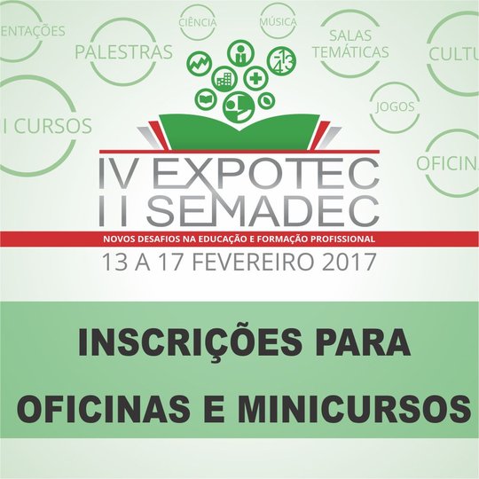 #45842 Comissão Organizadora da IV EXPOTEC abre inscrições para nova oficina 