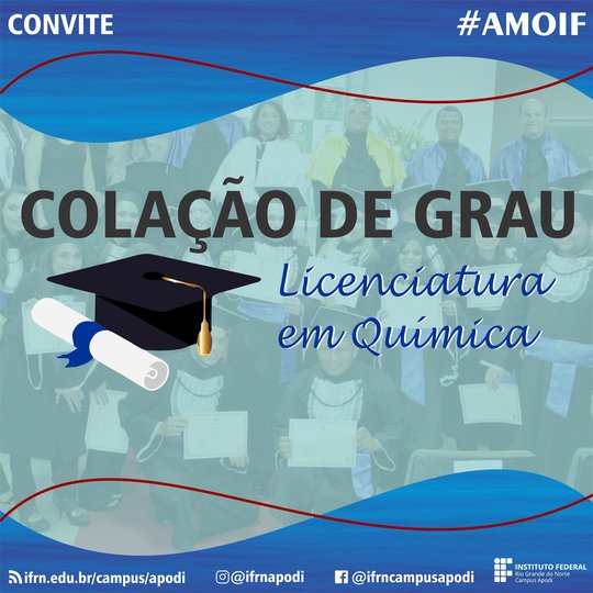 #45982 Campus Apodi convida comunidade geral e acadêmica para a Cerimônia de Colação de Grau da Licenciatura em Química