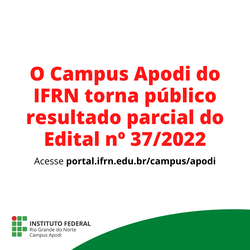 #46287 O Campus Apodi do IFRN torna público resultado parcial do Edital nº 37/2022
