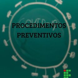 #46293 Publicado procedimentos preventivos contra novas infecções de COVID/19 nas dependências do IFRN Campus Apodi