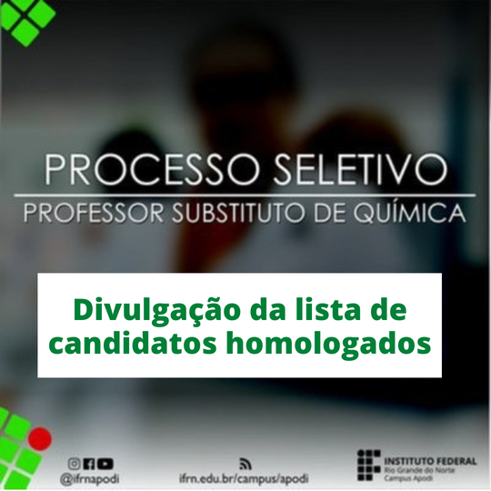 #46338 Publicada a lista de candidatos homologados do Edital do Processo Seletivo para professor substituto Química