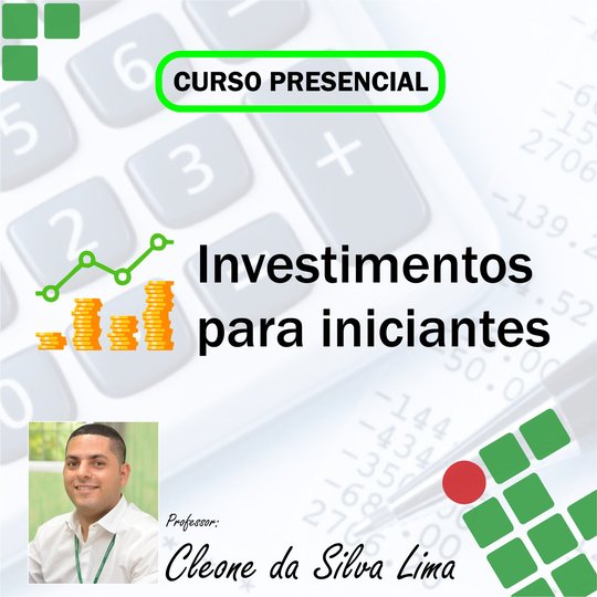 #46544 Comissão de Promoção a Saúde e Qualidade de Vida no Trabalho do Campus Apodi lança para os servidores o "Curso de Investimento para iniciantes" 