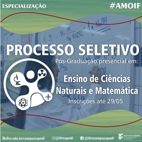 #46606 Divulgada a lista de vagas remanescentes da Especialização Ensino de Ciências Naturais e Matemática.