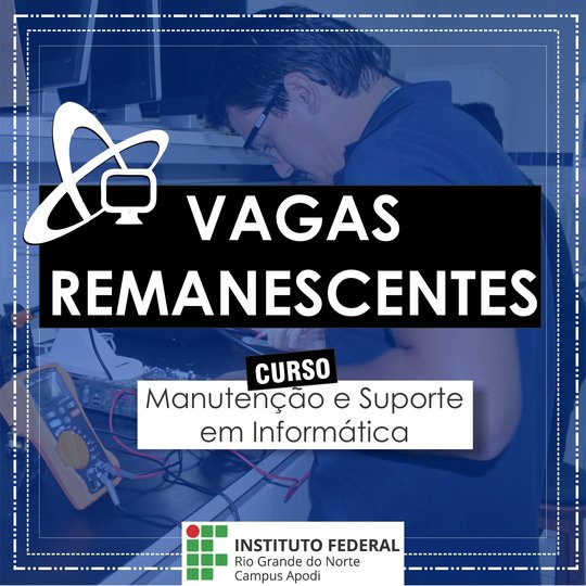 #46744 Campus Apodi divulga 2ª lista de vagas remanescentes do Curso de Manutenção e Suporte em Informática