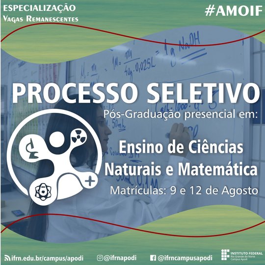 #46801 Divulgada a lista de vagas remanescentes da Especialização em Ensino de Ciências Naturais e Matemática.