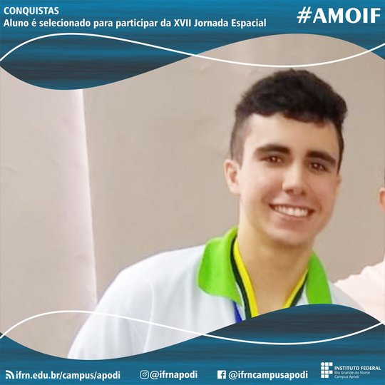 #46877 Aluno destaque em competições de Fisica e Astronomia é selecionado para participar da XVII Jornada Espacial
