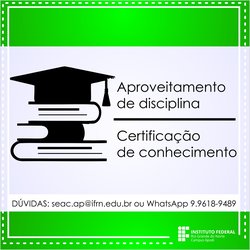 #46930 Secretaria Acadêmica informa prazo para solicitação de aproveitamento de disciplina e certificação de conhecimento