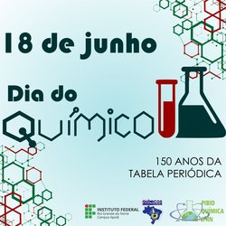 #47016 Aniversário de 150 anos da tabela periódica será comemorado no ''Dia do Químico'' do Campus Apodi