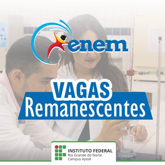 #47083 Campus Apodi divulga 1ª lista de vagas remanescentes do Curso de Licenciatura em Química Via ENEM 