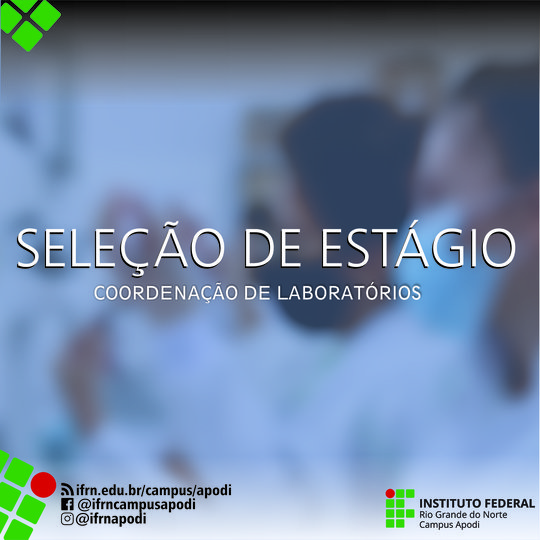 #47175 Divulgado resultado final do processo seletivo para estágio na Coordenação de Laboratórios