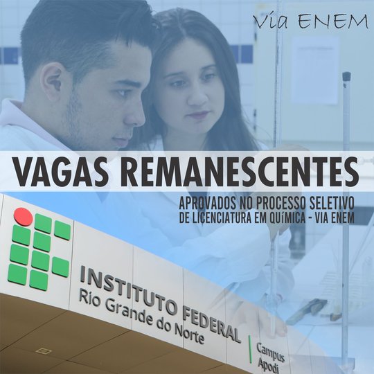 #47183 Divulgada 1ª lista de vagas remanescentes para aprovados no Curso Superior de Licenciatura em Química