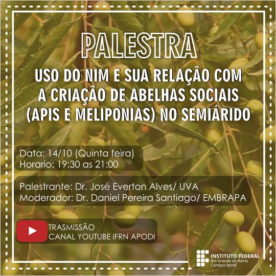#47221 Campus Apodi realizará a palestra  técnica "O Nim e sua relação com a criação de abelhas sociais (apis e meliponas)  no Semiárido