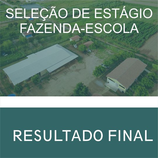 #47398 Divulgado o resultado final da seleção de estágio da Fazenda-Escola