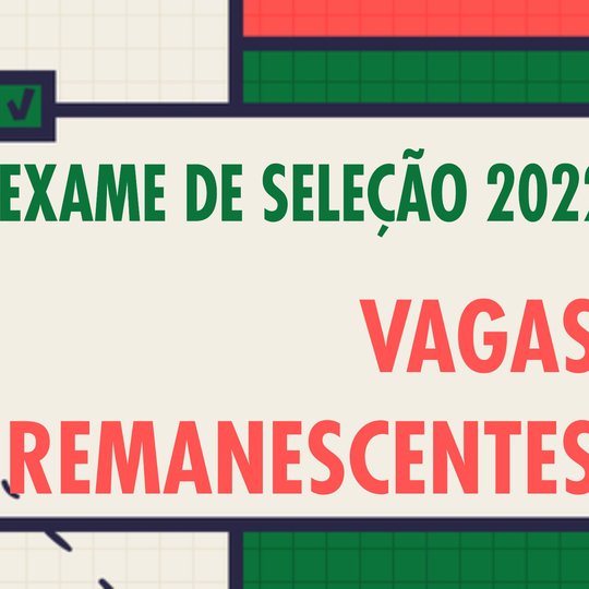 #47492 Divulgada 7ª chamada para preenchimento de vagas remanescentes do Exame de Seleção 2022.1