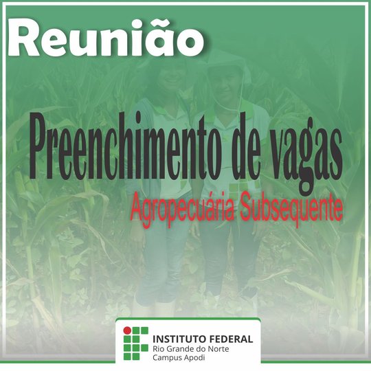 #47724 Divulgado edital de convocação de candidatos para reunião de preenchimento de vagas remanescentes para curso técnico subsequente em Agropecuária