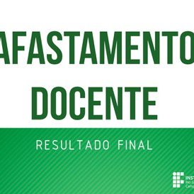#47770 Divulgado Resultado Final do Processo Seletivo de Afastamento Docente