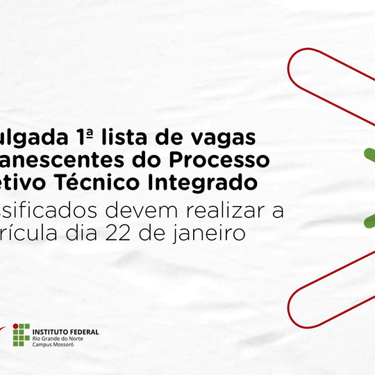 #47994 Campus Mossoró publica 1ª lista de vagas remanescentes do Processo Seletivo Técnico Integrado